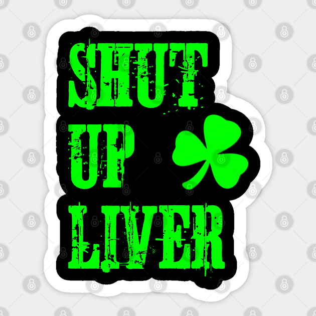 Shut Up Liver St Patrick's Day Sticker by jutulen